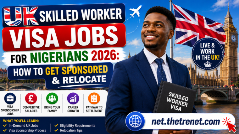 UK Skilled Worker Visa Jobs For Nigerians 2026: How To Get Sponsored & Relocate